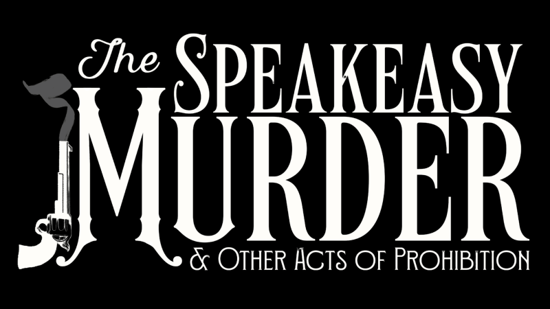 Text reads 'The Speakeasy Murder & Other Acts of Prohibition' with a gun incorporated in the design.